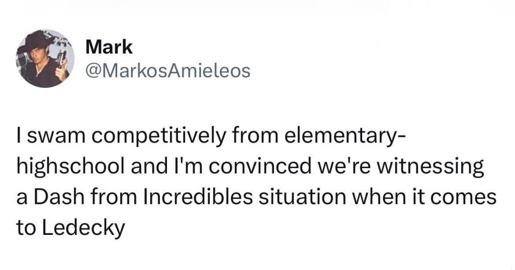 Tweet from @MarkosAmieleos: I swam competitively from elementary-high school and I'm convinced we're witnessing a Dash from Incredibles situation when it comes to Ledecky