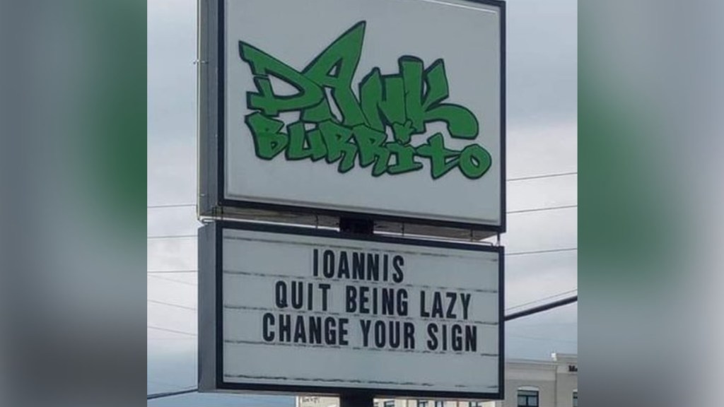 Sign from Dank Burrito that reads, "Ioanni's quit being lazy change your sign"